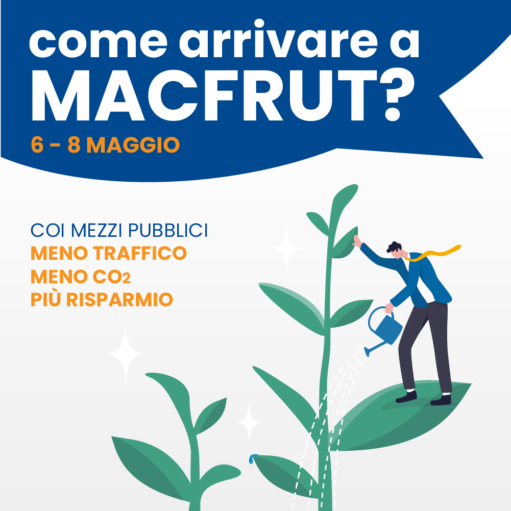 MACFRUT dal 6 all’8 maggio
Scopri tutti i collegamenti per raggiungere la Fiera di Rimini!
